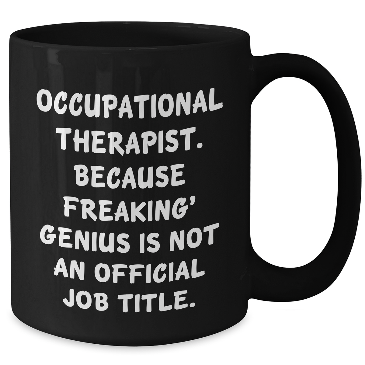 Occupational Therapist Funny Mugs, Gifts from Men to Occupational Therapist, Inspirational Quote, 11oz or 15oz Black Coffee Mug, Graduation Unique Gifts - Additional