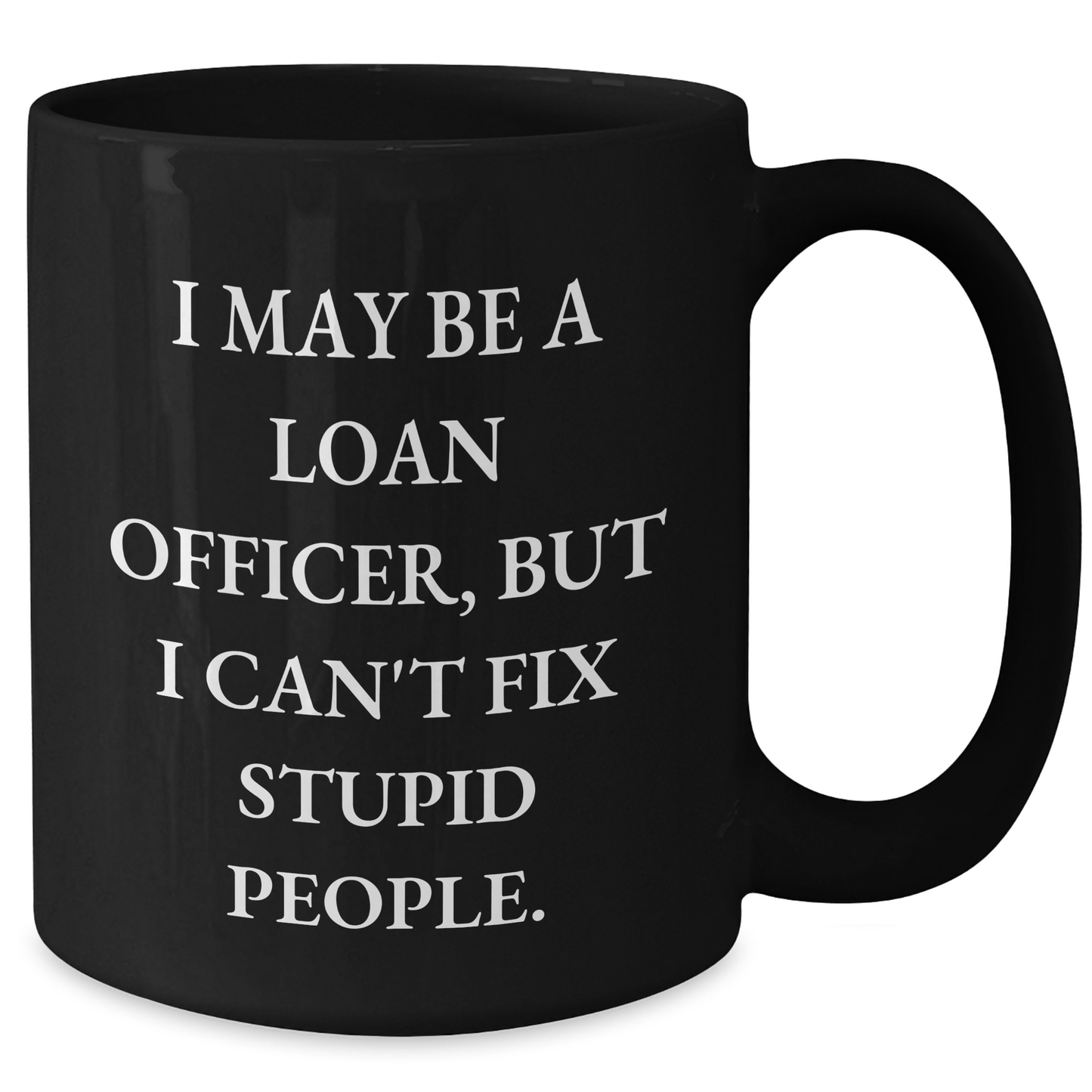 Funny Loan Officer Gifts from Friends - I May Be A Loan Officer, But... Black Coffee Mugs for Graduation - Additional