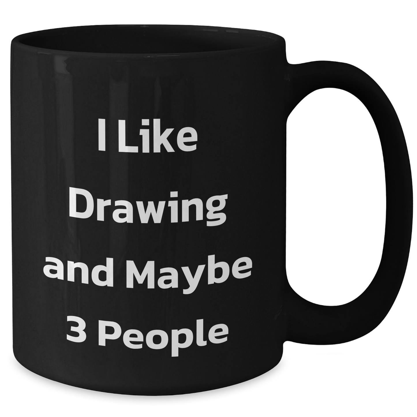 Funny Drawing Enthusiasts Gifts from Friends for Graduation Unique Drawing Black Coffee Mugs I Like Drawing And Maybe 3 People - Additional