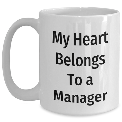 Funny Manager Gifts - My Heart Belongs To A Manager White Coffee Mug for Dad, Unique Father's Day Unique Gifts from Men to Family - Main