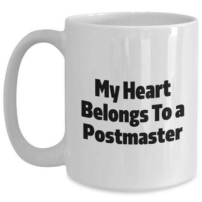 Funny Postmaster Quote White Coffee Mugs Gifts from Dad for Father's Day, Unique Men's Gift Idea, 'My Heart Belongs To A Postmaster' - Main