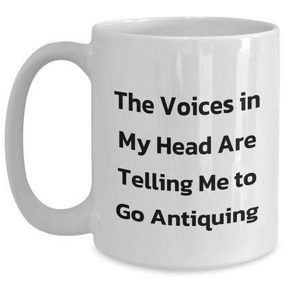 Antiquing Enthusiast's Funny Quote Gift for Dad on Father's Day - White Coffee Mug, 11oz or 15oz, Ceramic, Microwave, Dishwasher Safe - Gifts from Family - Main
