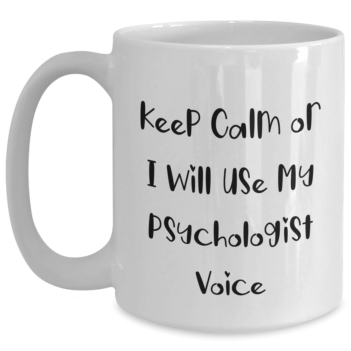 Funny Psychologist Gifts, White Coffee Mug for Father's Day, Gifts from Friends - Keep Calm or I'll Use My Psychologist Voice - Main
