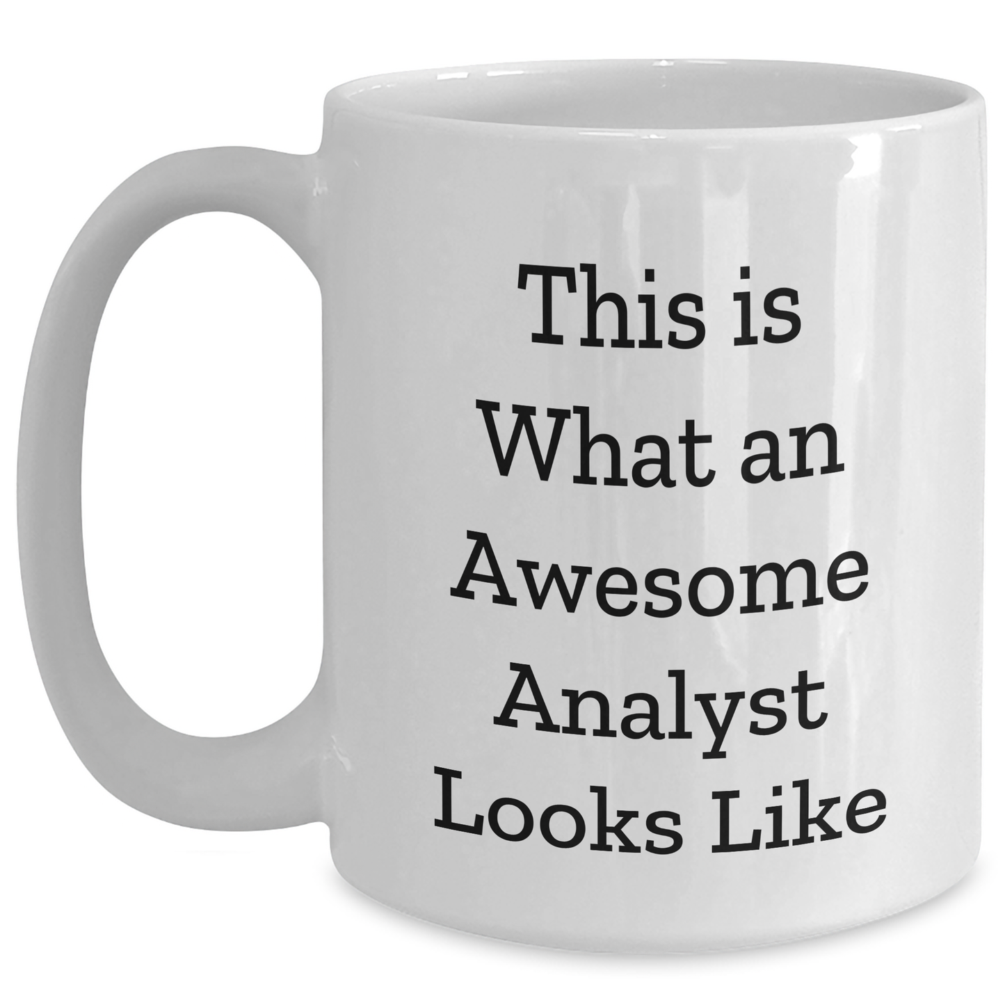 An Awesome Analyst White Coffee Mug, This Is What An Awesome Analyst Looks Like, Graduation Gift for Men, 11oz or 15oz Capacity, Microwave and Dishwasher Safe - Gifts from Coworkers or Family - Main