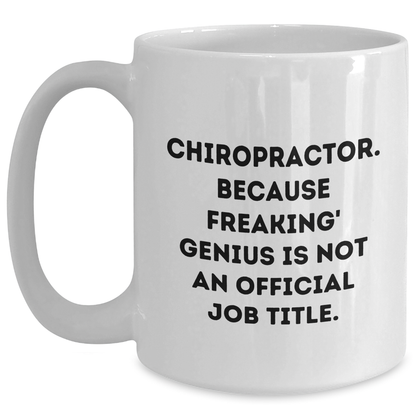 Funny Chiropractor Gifts from Men - White Coffee Mug for Chiropractor - Because Freaking' genius Is Not An Official Job Title. - Main
