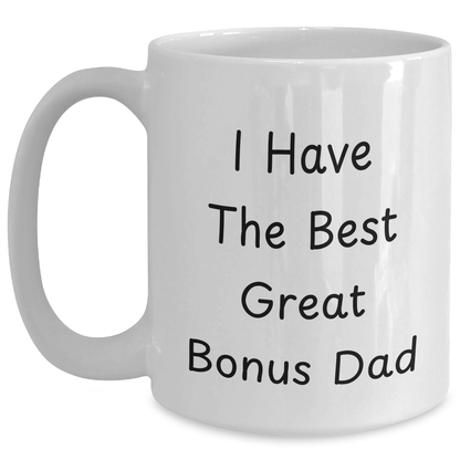 Funny Bonus Dad Gifts from Mom, Unique White Coffee Mug for Dad's Graduation, 'I Have The Best Great Bonus Dad' Quote - Main