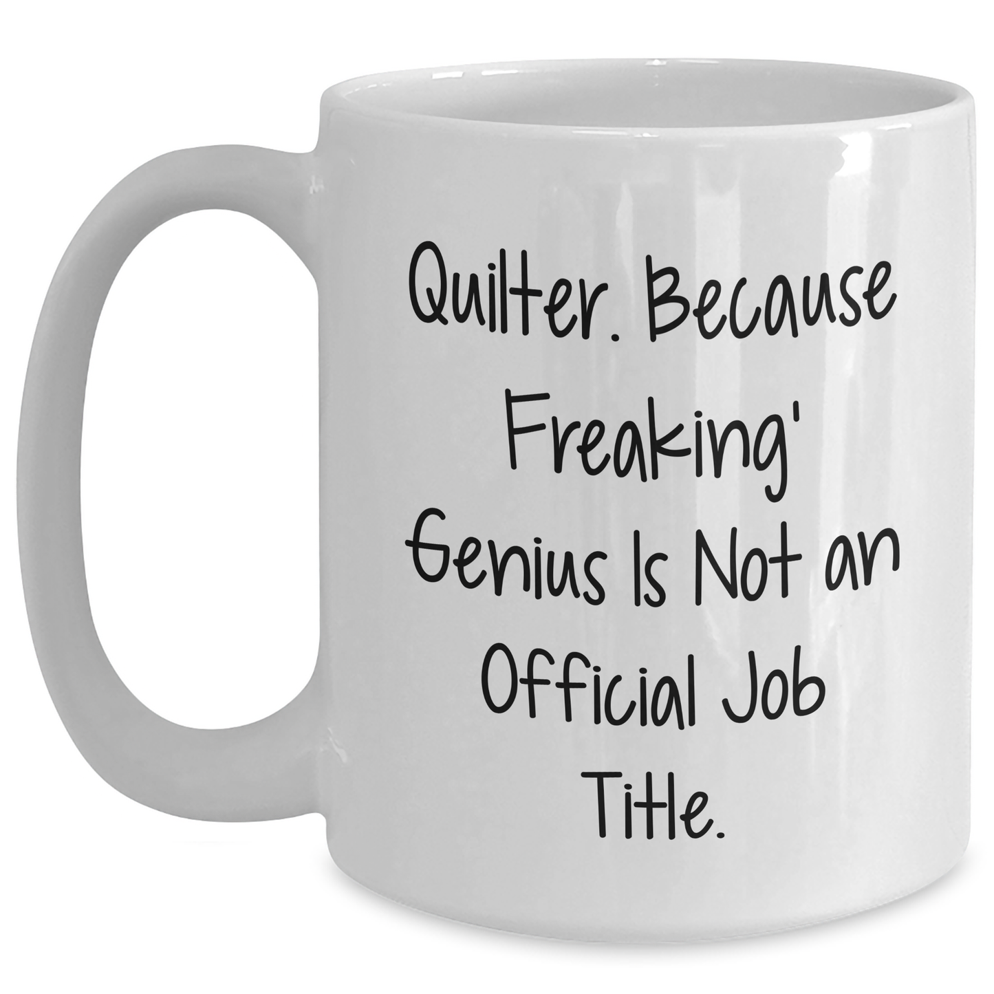 Quilter Funny Gifts from Mom - White Coffee Mug for Quilter, Dad's Quilting genius Unofficially Recognized, Father's Day Unique Gifts - Main