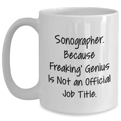 Sonographer Gifts, Funny Quote White Coffee Mug, Graduation Unique Gifts from Friends, Gifts for Sonographer - Main