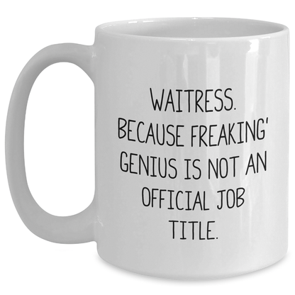 Waitress Gifts from Men, Women, or Friends - White Coffee Mug, 11oz or 15oz, Ceramic, Microwave, Dishwasher Safe, Inspirational Quote for Waitress, Graduation Unique Gifts - Main