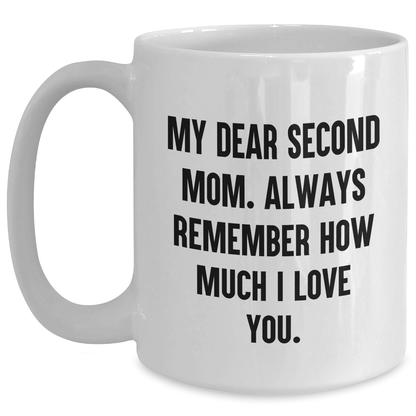 Second Mom Gifts, Funny White Coffee Mug for Graduation, 'My Dear Second Mom...' - Gifts from Family - Main