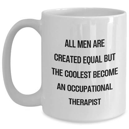 Occupational Therapist Gifts - Funny White Coffee Mug, Gifts from Men to Occupational Therapist, Graduation Unique Celebrations - Main