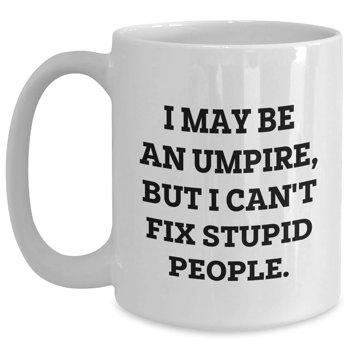 Umpire Funny Quote Gifts from Friends and Family, White Coffee Mug for Umpire, Inspirational Graduation Unique Gifts for Him, Her, or Coworkers - Main