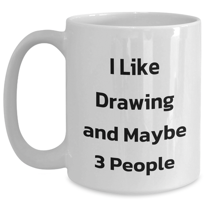 Funny Drawing Enthusiasts Gifts from Friends for Graduation Unique Drawing White Coffee Mug, I Like Drawing and Maybe 3 People - Main
