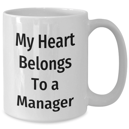 Funny Manager Gifts - My Heart Belongs To A Manager White Coffee Mug for Dad, Unique Father's Day Unique Gifts from Men to Family - Additional