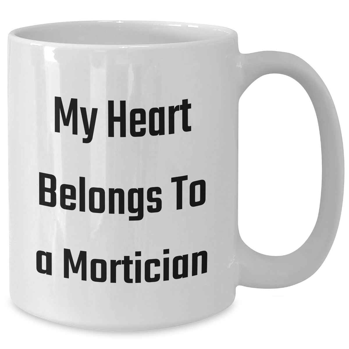 Funny Mortician Gifts, My Heart Belongs To A Mortician White Coffee Mug, Unique Father's Day Unique Gift for Mortician Men from Family - Additional
