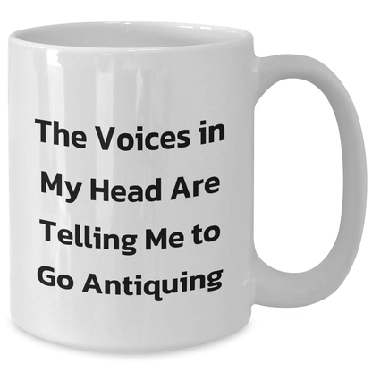 Antiquing Enthusiast's Funny Quote Gift for Dad on Father's Day - White Coffee Mug, 11oz or 15oz, Ceramic, Microwave, Dishwasher Safe - Gifts from Family - Additional