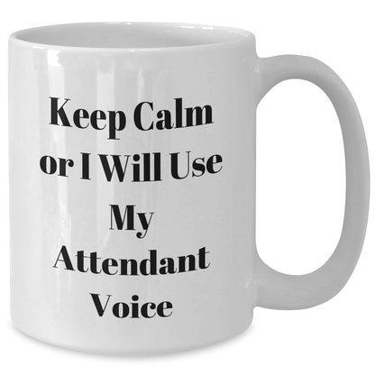 Funny Attendant Voice Mugs, Gifts from Friends for Attendant, White Coffee Mug, Father's Day Unique Gifts, Keep Calm Or I Will Use My Attendant Voice - Additional