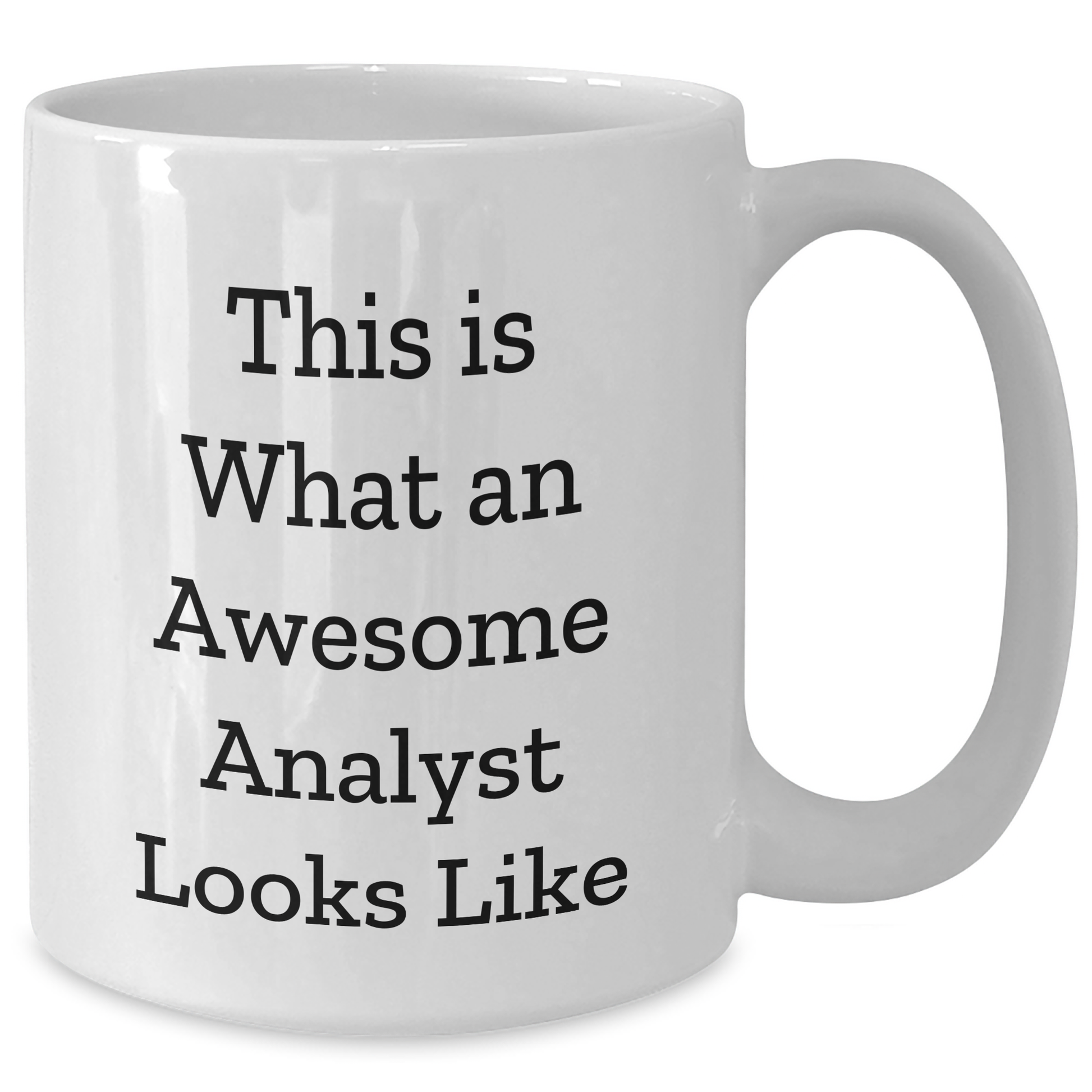 An Awesome Analyst White Coffee Mug, This Is What An Awesome Analyst Looks Like, Graduation Gift for Men, 11oz or 15oz Capacity, Microwave and Dishwasher Safe - Gifts from Coworkers or Family - Additional
