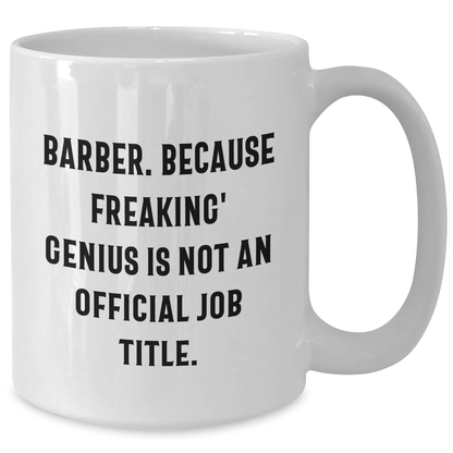 Funny Barber Gifts from Friends - 'Barber. Because Freaking' genius Is Not An Official Job Title.' White Coffee Mug for Mom's Day - Additional