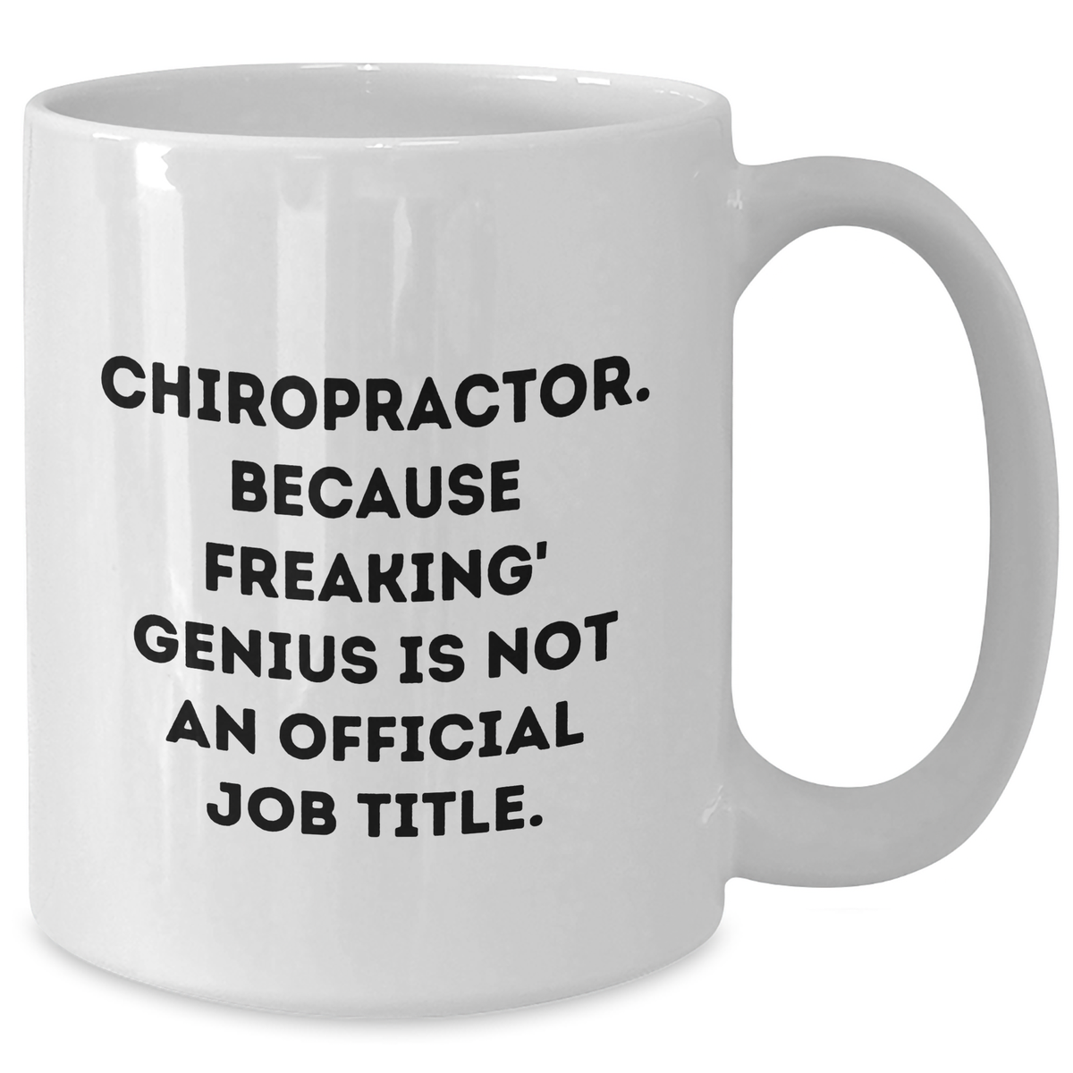 Funny Chiropractor Gifts from Men - White Coffee Mug for Chiropractor - Because Freaking' genius Is Not An Official Job Title. - Additional