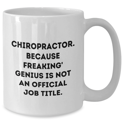 Funny Chiropractor Gifts from Men - White Coffee Mug for Chiropractor - Because Freaking' genius Is Not An Official Job Title. - Additional