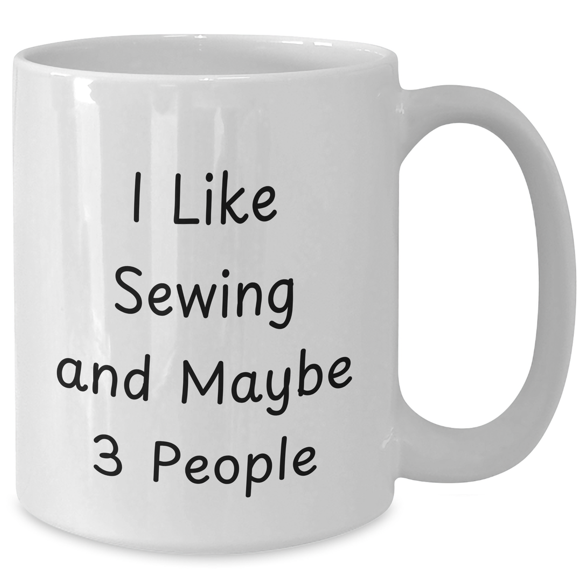 Sewing Enthusiasts Delight, Funny Gift for Dad on Father's Day, White Coffee Mug, I Like Sewing And Maybe 3 People, Gifts from Family - Additional
