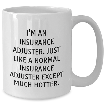 Insurance Adjuster Funny Quote Gifts from Men to Insurance Adjuster Friends, White 11oz or 15oz Coffee Mug, Mother's Day Unique Gifts - Additional