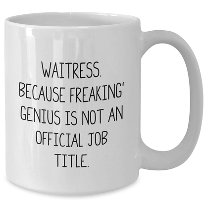Waitress Gifts from Men, Women, or Friends - White Coffee Mug, 11oz or 15oz, Ceramic, Microwave, Dishwasher Safe, Inspirational Quote for Waitress, Graduation Unique Gifts - Additional