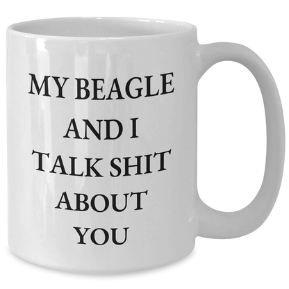 Beagle Dog Lovers Funny White Coffee Mugs Gifts for Men from Friends and Family, Graduation Unique Gifts with 'My Beagle And I Talk Shit About You' Quote - Additional