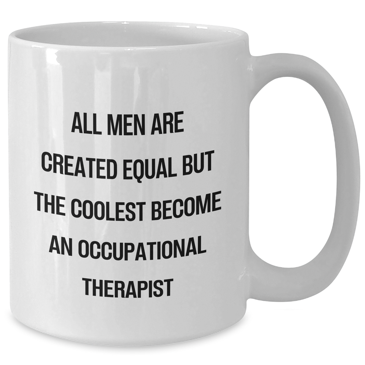 Occupational Therapist Gifts - Funny White Coffee Mug, Gifts from Men to Occupational Therapist, Graduation Unique Celebrations - Additional