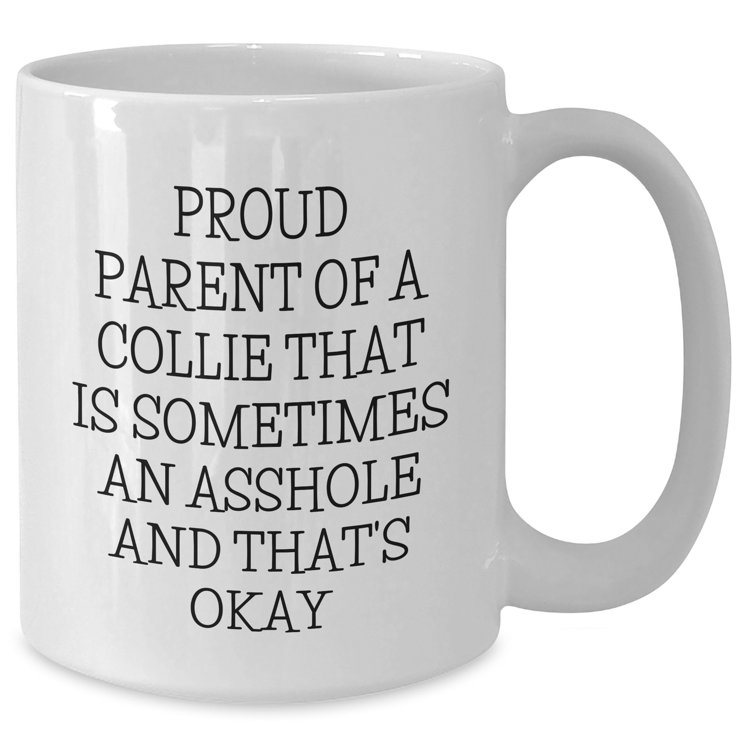 Funny Collie Dog Gifts, Proud Parent Quote on White Coffee Mug, Gifts from Mom for Collie Dog Owners, Graduation Unique Gifts for Her - Additional