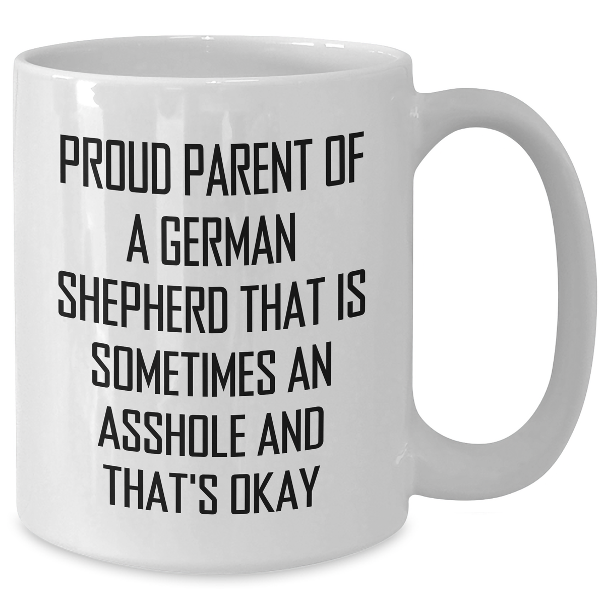 Funny German Shepherd Dog Gifts for Proud Parents - White Coffee Mug from Friends and Family for Graduation - Additional