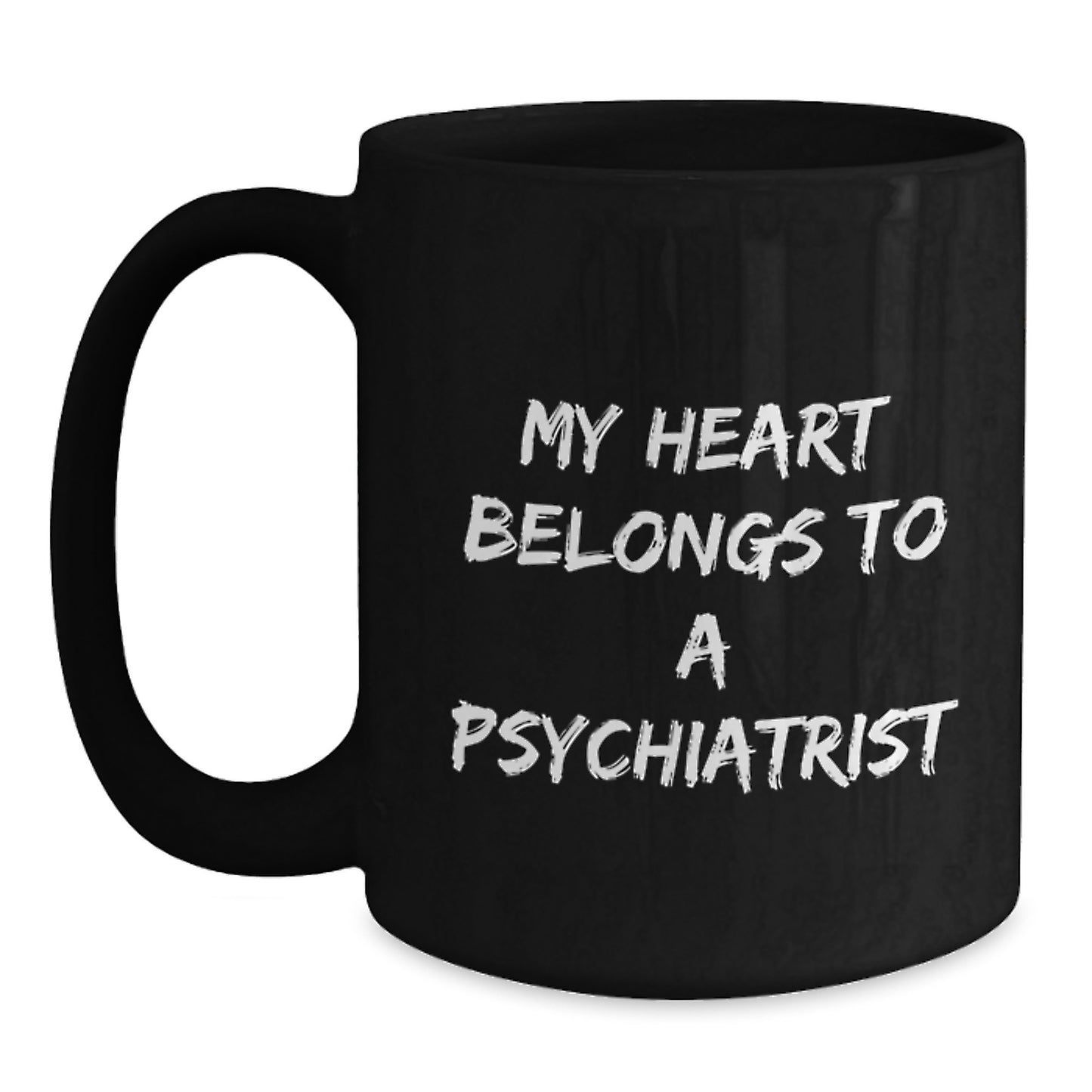 Funny Psychiatrist Gifts from Friends for Birthday Unique Black Coffee Mug - 'My Heart Belongs To A Psychiatrist' - Main