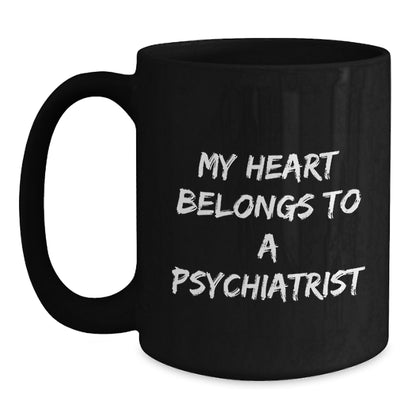 Funny Psychiatrist Gifts from Friends for Birthday Unique Black Coffee Mug - 'My Heart Belongs To A Psychiatrist' - Main