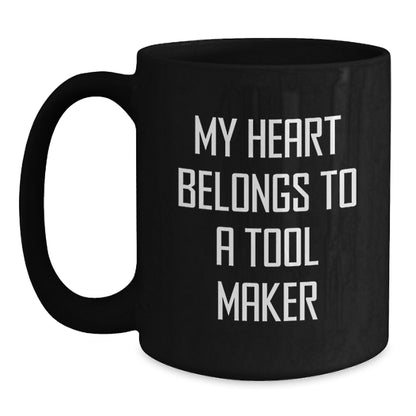 Funny Tool Maker Gifts from Friends and Family, My Heart Belongs To A Tool Maker Black Coffee Mug for Graduation Unique Gifts - Main