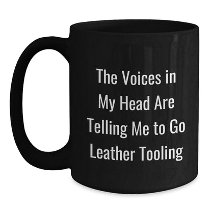 Funny Leather Tooling Mug - Gifts from Friends for Birthday, The Voices In My Head Are Telling Me To Go Leather Tooling, Black Coffee Mug - Main