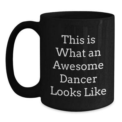 Funny Dancer Gifts for Dancers, Birthday Unique Presents from Friends to Dancers, Black Coffee Mug with Quote 'This Is What An Awesome Dancer Looks Like' - Main