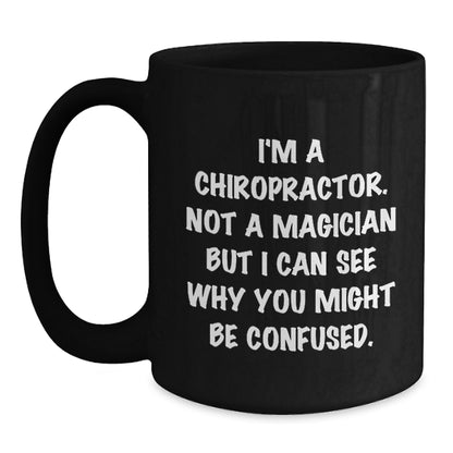 Chiropractor Humor Gift for Birthday, Funny Quote Black Coffee Mug, Gifts from Friends to Chiropractor - Main