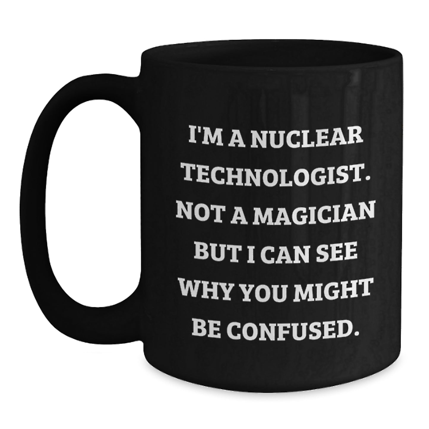 Gifts for Nuclear Technologist Friends Funny Black Coffee Mug - Main