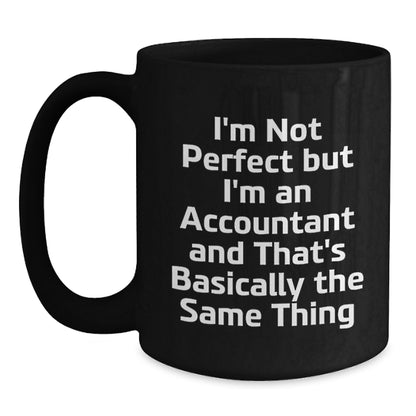 Funny Accountant Gifts from Friends, Christmas Unique Mugs for Men and Women, Black Coffee Mug with Quote I'm Not Perfect But I'm An Accountant - Main