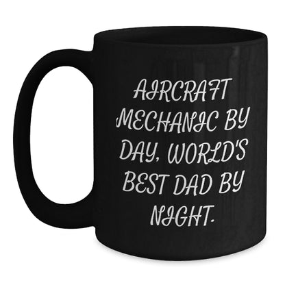 Funny Aircraft Mechanic Gifts for Men - Black Coffee Mug, Aircraft Mechanic By Day World's Best Dad, Unique Christmas Memorable Presents - Main