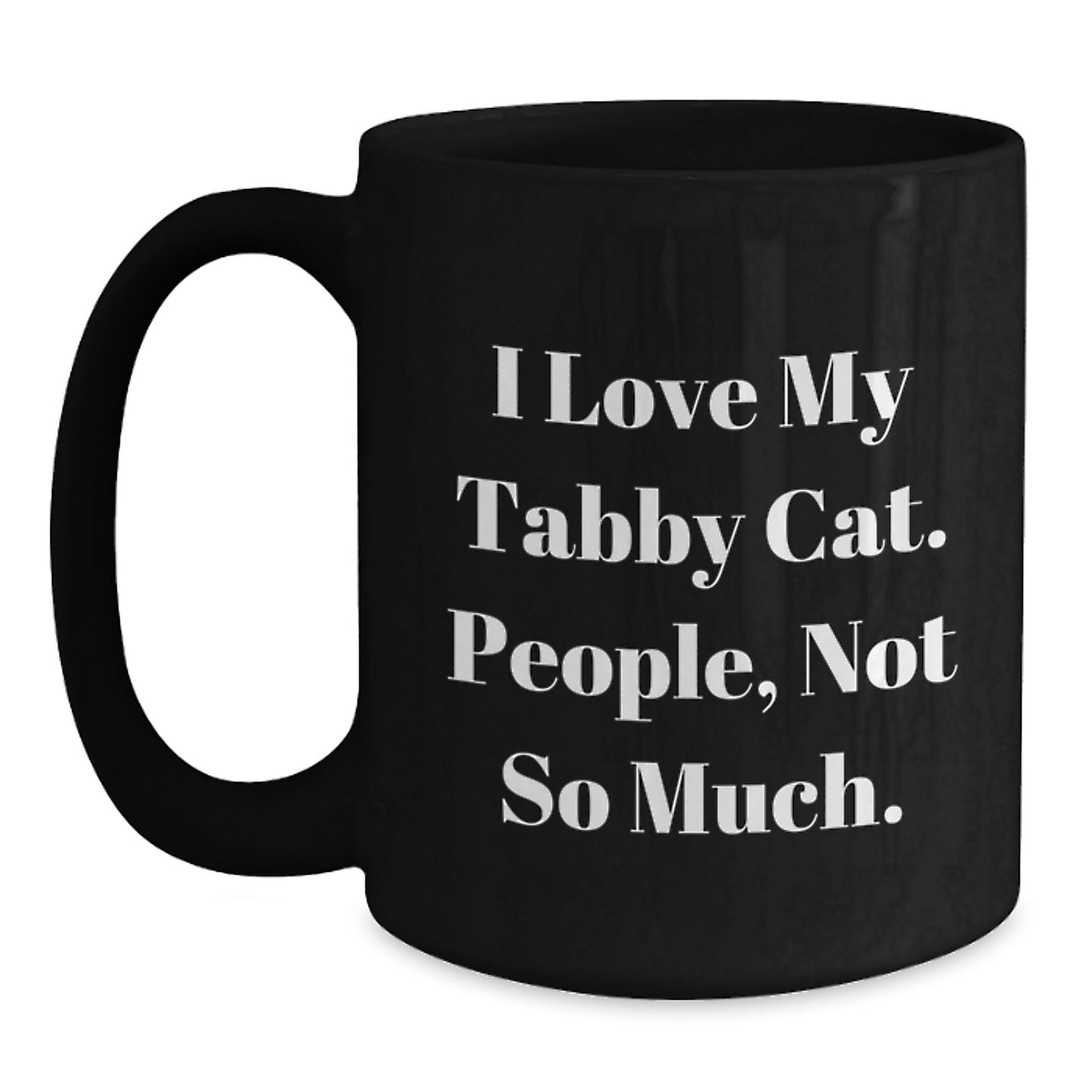 Tabby Cat Black Coffee Mug, Funny Gifts from Men to Women for Tabby Cat Lovers, Christmas Unique Mugs for Cat Enthusiasts, I Love My Tabby Cat People Not So Much - Main