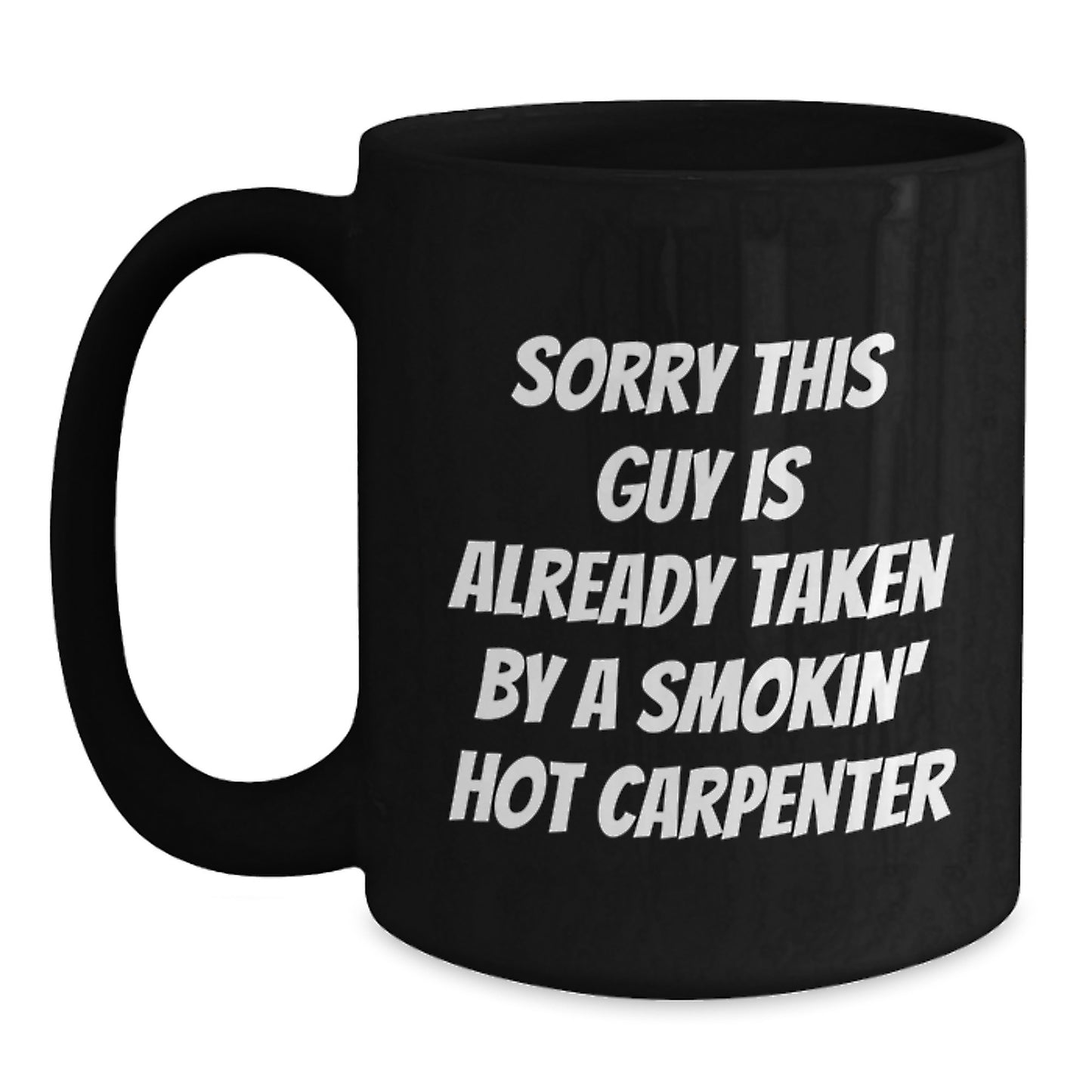Funny Gifts from Friends for the Smokin' Hot Carpenter Black Coffee Mug - Birthday Unique Gifts - Main