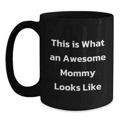 Awesome Mommy Gifts from Family - Funny Quote Black Coffee Mug, Mommy Appreciation Mug, Birthday Unique Gifts, Perfect Morning Mug - Main