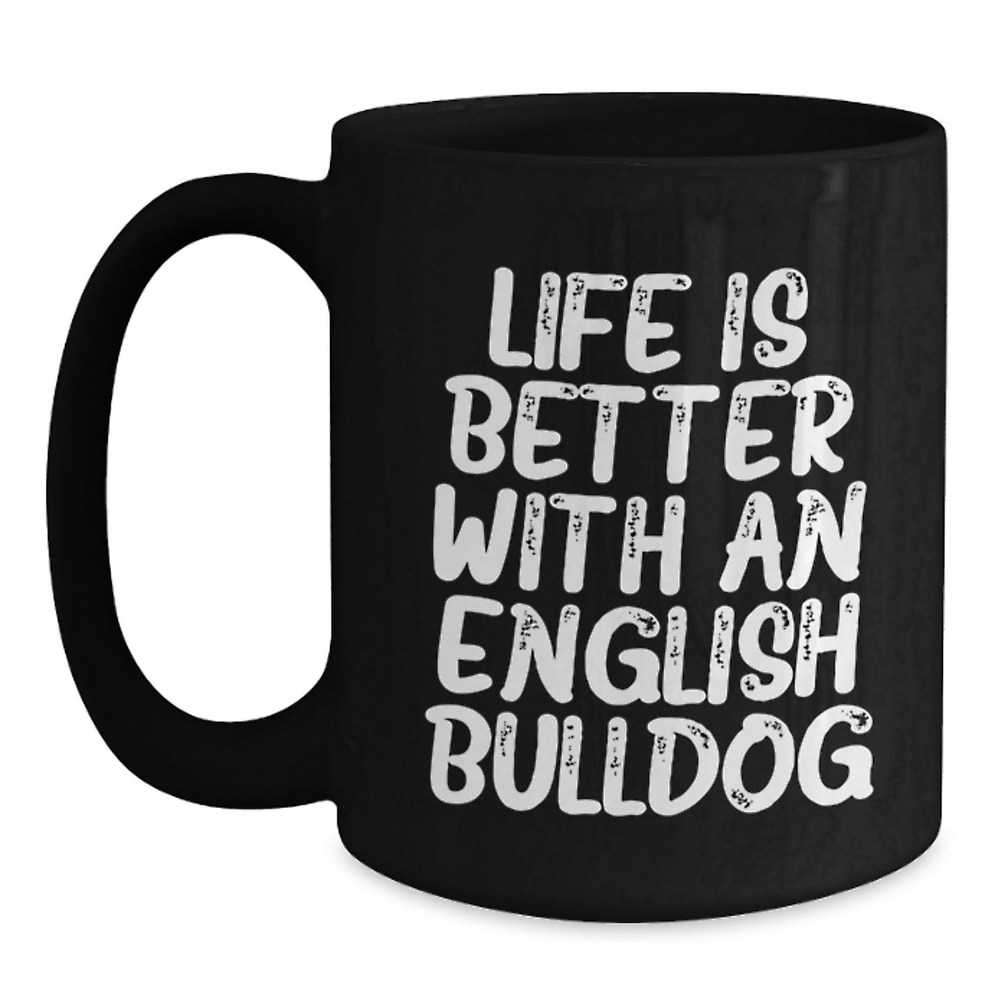 English Bulldogs Bring Joy Gifts from Friends to Family Black Coffee Mug with Life Is Better Quote - Main