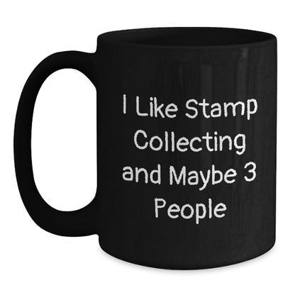 Funny Stamp Collecting Gifts for Friends, 'I Like Stamp Collecting And Maybe 3 People', Black Coffee Mug for Birthday - Main
