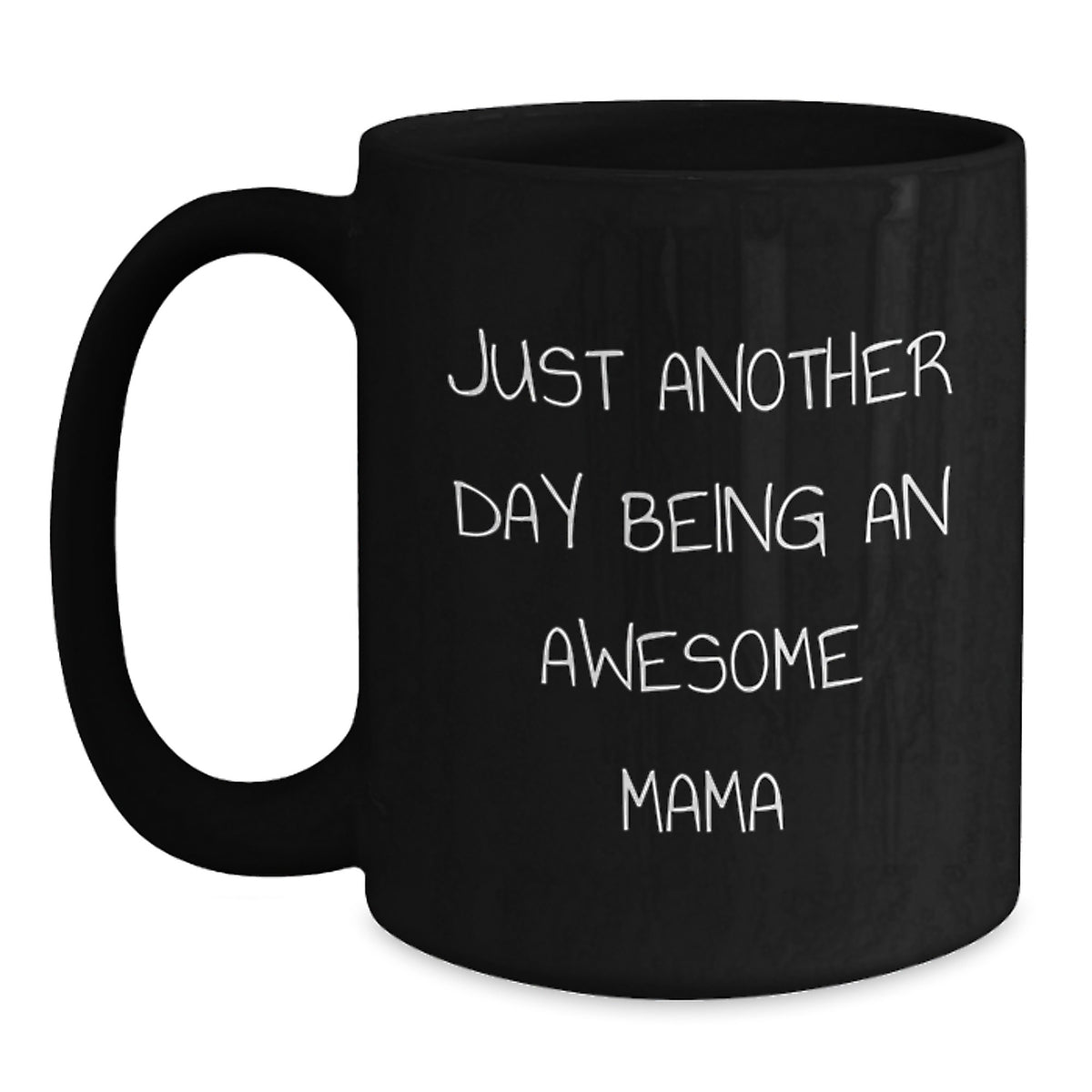 Funny Mama Birthday Unique Gifts from Friends to Awesome Mama - Just Another Day Being An Awesome Mama Quote on Black Coffee Mug, 11oz or 15oz, Microwave and Dishwasher Safe - Main