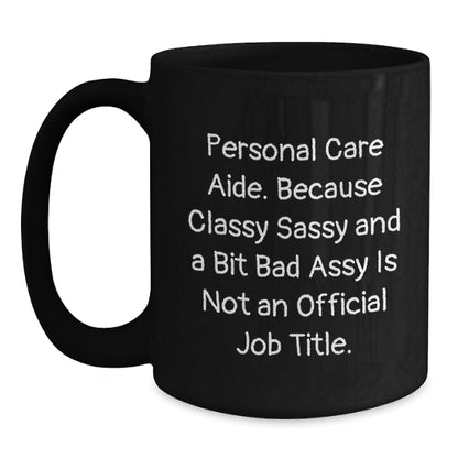Funny Personal Care Aide Gifts from Friends for Women, Black Coffee Mug - Classy Sassy And A Bit Fearlessy - Main