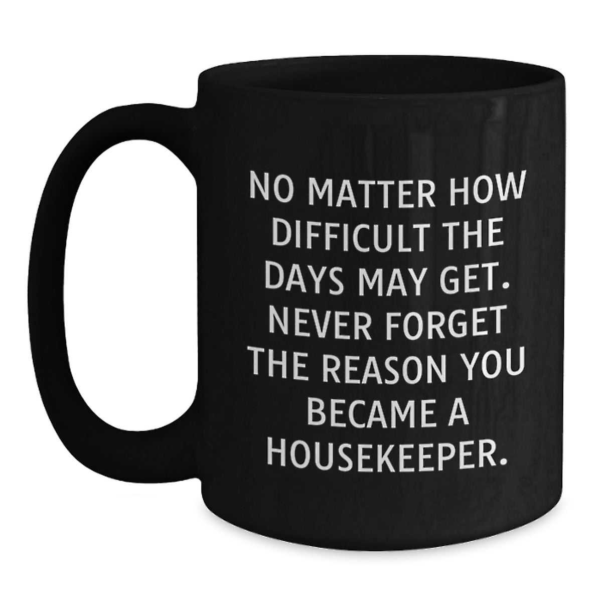 Funny Housekeeper Gifts from Men for Women on Valentine's, Black Coffee Mug with Inspirational Quote - Main