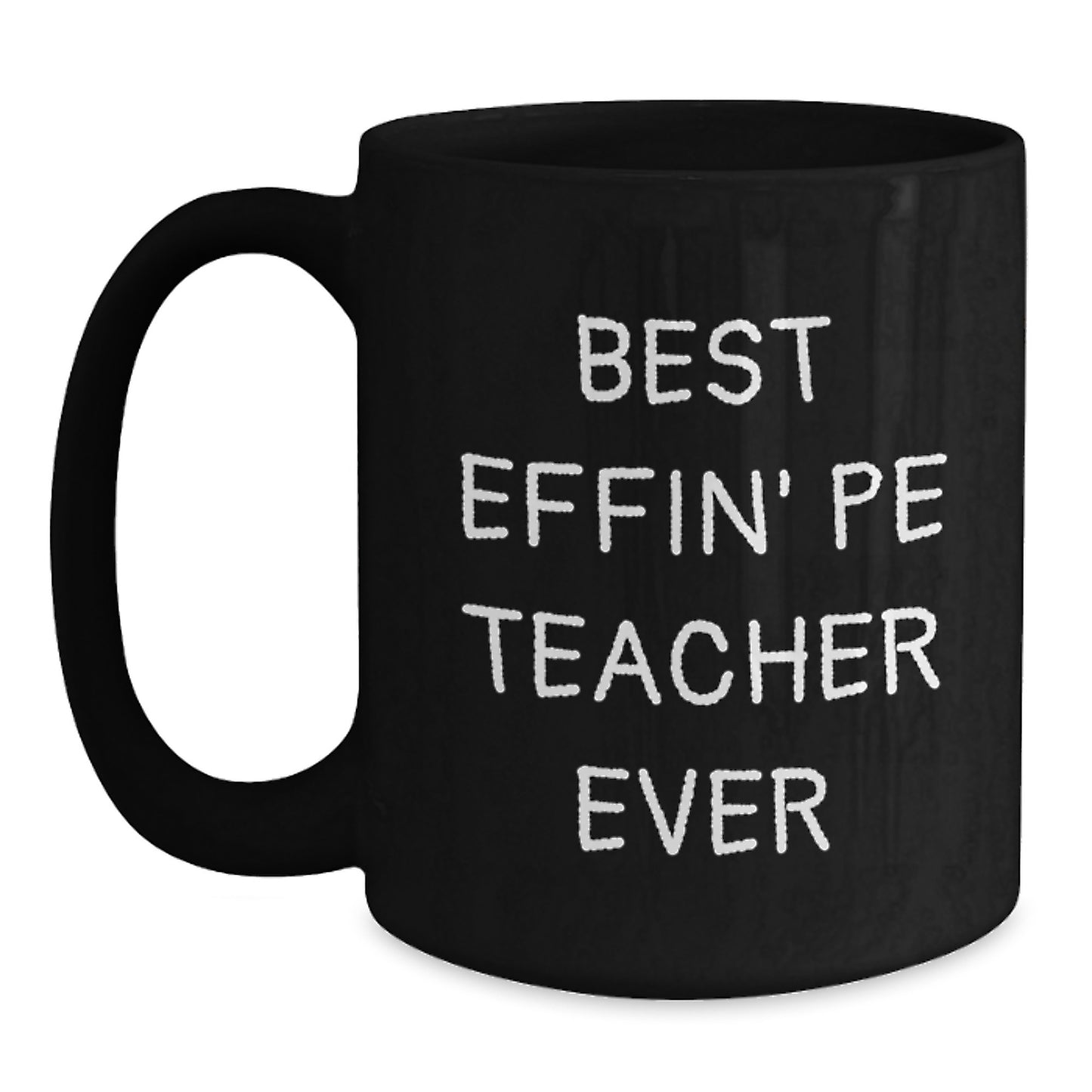 Funny PE Teacher Gifts for Her, Black Coffee Mug, 'Best Effin' Pe Teacher Ever' Quote, Unique Mother's Day Unique Gifts from Friends - Main